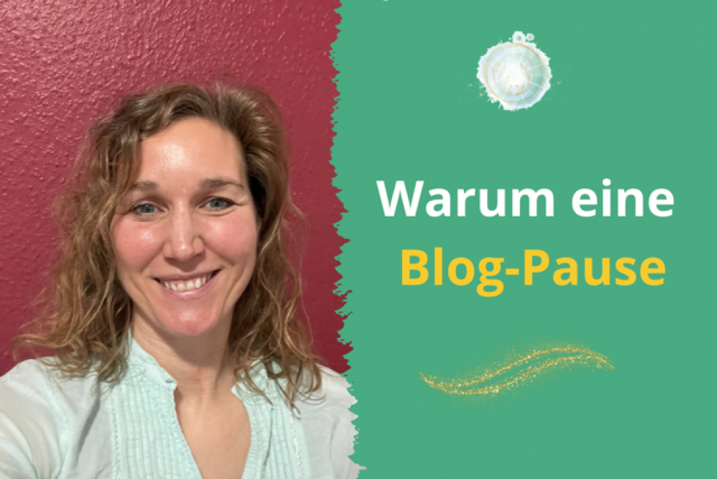 ganzheitlich-frei-sein-blog-warum-eine-blog-pause